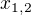 $x_{1, 2}$