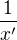 $\frac{1}{x'}$