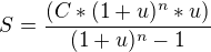 $S=\frac{(C*(1+u)^{n}*u)}{(1+u)^{n}-1}$