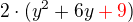 $2\cdot(y^2+6y\color{red}+9\color{black})$