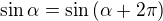 kopírovat do textarea $\sin \alpha = \sin \left( \alpha + 2\pi\right)$