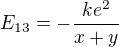 $E_{13}=-\frac{ke^2}{x+y}$