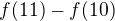$f(11)-f(10)$