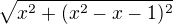 $\sqrt{x^2+(x^2-x-1)^2}$