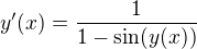 $y'(x)=\frac{1}{1-\sin (y(x))}$