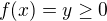$f(x)=y\ge0$