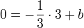 $0=-\frac{1}{3}\cdot 3+b$