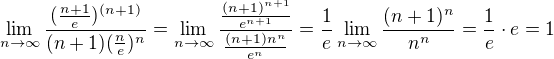 $\lim_{n\to\infty }\frac{(\frac{n+1}{e})^{(n+1)}}{(n+1)(\frac{n}{e})^{n}}=\lim_{n\to\infty }\frac{\frac{(n+1)^{n+1}}{e^{n+1}}}{\frac{(n+1)n^n}{e^n}}=\frac{1}{e}\lim_{n\to\infty }\frac{(n+1)^n}{n^n}=\frac{1}{e}\cdot e = 1$