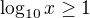 $\log_{10}x\ge 1$
