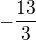 $-\frac {13}{3}$