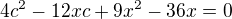 $4c^2-12xc+9x^2-36x=0$