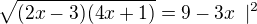 $\sqrt{(2x-3)(4x+1)}=9-3x\enspace|^2$