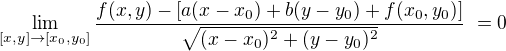 $\lim_{[x,y]\to [x_0,y_0]}\frac{f(x,y)-[a(x-x_0)+b(y-y_0)+f(x_0,y_0)]}{\sqrt{(x-x_0)^2+(y-y_0)^2}}� = 0$