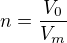 $n=\frac{V_0}{V_m}$