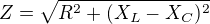 $Z = \sqrt{R^2 + (X_L - X_C)^2}$