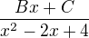 $ \frac{Bx+C}{x^2-2x+4}$