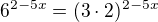 $6^{2-5x}=(3\cdot 2)^{2-5x}$