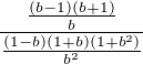 $\frac{\frac{(b-1)(b+1)}{b}}{\frac{(1-b)(1+b)(1+b^2)}{b^2}}$