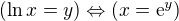 $(\ln x=y)\Leftrightarrow(x=\text{e}^y)$