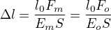 $\Delta l=\frac{l_0F_m}{E_mS}=\frac{l_0F_o}{E_oS}$