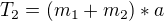$T_{2}=(m_{1}+m_{2})*a$