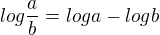 $log\frac ab=loga-logb$