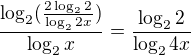 $\frac{\log_{2}(\frac{2\log_{2}2}{\log_{2}2x})}{\log_{2}x}=\frac{\log_{2}2}{\log_{2}4x}$