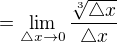 $=\lim_{\triangle x\to0}\frac{\sqrt[3]{\triangle x}}{\triangle x}$