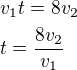 $v_1t=8v_2\nlt=\frac{8v_2}{v_1}$