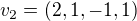 $v_2 = (2, 1, -1, 1)$