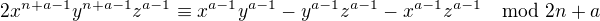 $2x^{n+a-1}y^{n+a-1}z^{a-1} \equiv x^{a-1}y^{a-1} - y^{a-1}z^{a-1} - x^{a-1}z^{a-1}\mod 2n+a $