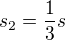 $s_{2}=\frac{1}{3}s$