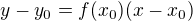 $y-y_{0}=f(x_{0})(x-x_{0})$