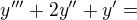 $y^{\prime\prime\prime}+2y^{\prime\prime}+y^{\prime}=$