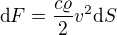 $\text dF=\frac{c\varrho}2 v^2\text dS$