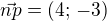 $\vec{np}=(4;\,-3)$