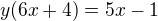 $y(6x+4)=5x-1$