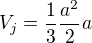 $V_{j}=\frac{1}{3}\frac{a^{2}}{2}a$