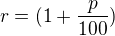 $r= (1+\frac{p}{100})$