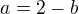 $a=2-b$