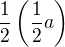 $\frac12\(\frac12a\)$