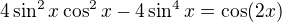 $4\sin^{2}x \cos^{2}x-4\sin^{4}x=\cos(2x)$