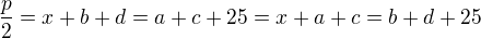 $\frac p2=x+b+d=a+c+25=x+a+c=b+d+25$