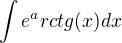 $\int e^arctg(x)dx$