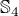 $\mathbb{S}_{4}$
