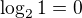 $\log_{2}1=0$
