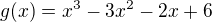 $g(x)=x^3-3x^2-2x+6$
