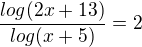 $\frac{log(2x+13)}{log(x+5)}= 2$