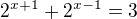 $2^{x+1}+2^{x-1}=3$