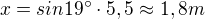 $x=sin19^\circ \cdot 5,5 \approx 1,8m $